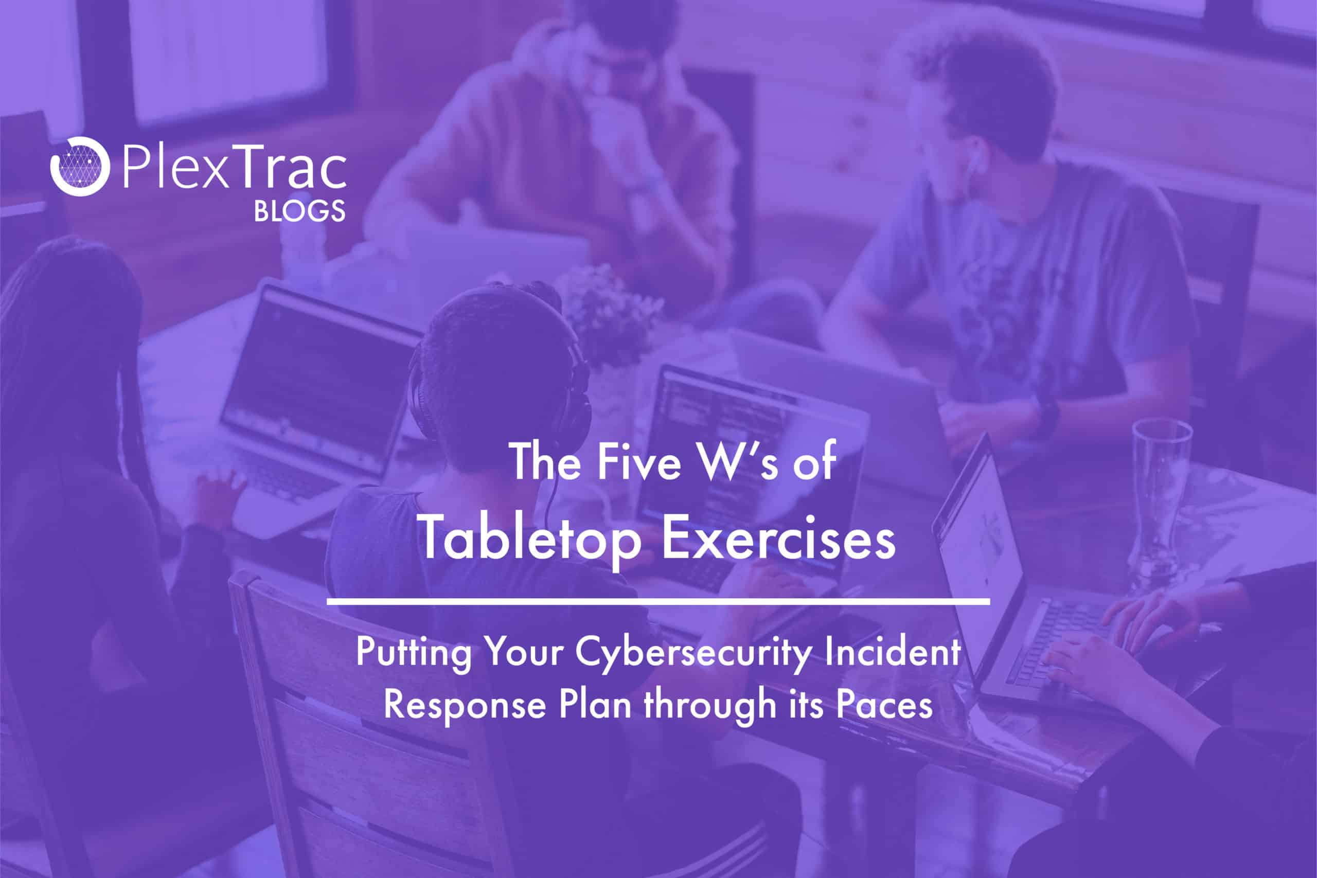 The Five W's of Tabletop Exercises PlexTrac