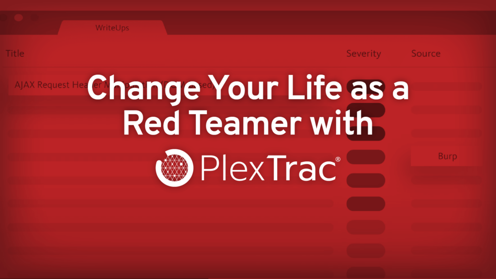 Change Your Life as a Red Teamer with PlexTrac
