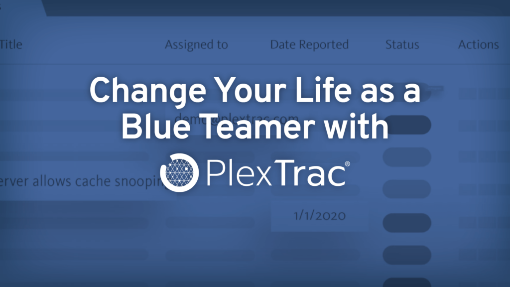 Change Your Life as a Blue Teamer with PlexTrac