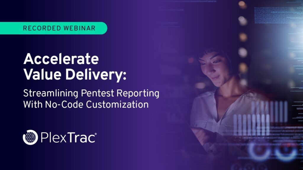 Accelerate Value Delivery: Streamlining Pentest Reporting With No-Code Customization