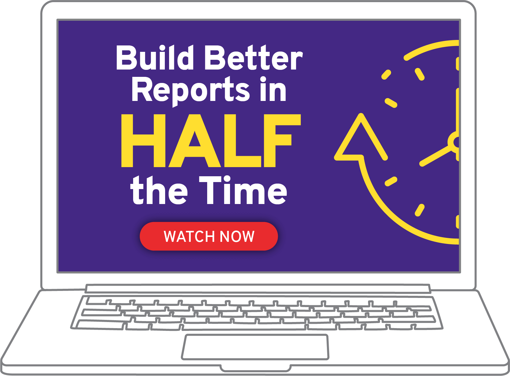 Play Video: Build Better Reports in Half the Time