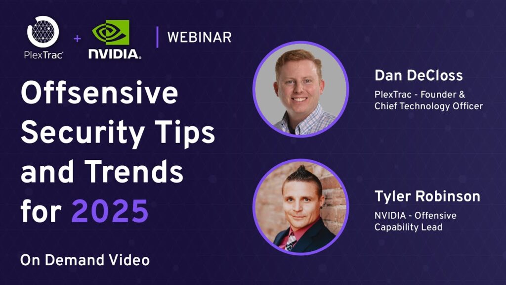 Offensive Security Tips and Trends for 2025 with NVIDIA and PlexTrac