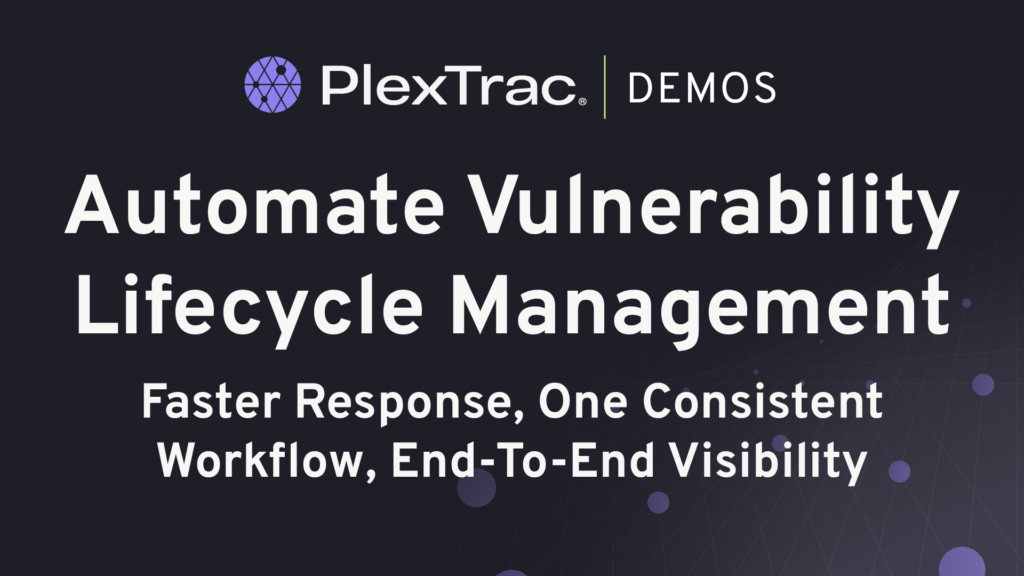 Automate Vulnerability Lifecycle Management | PlexTrac