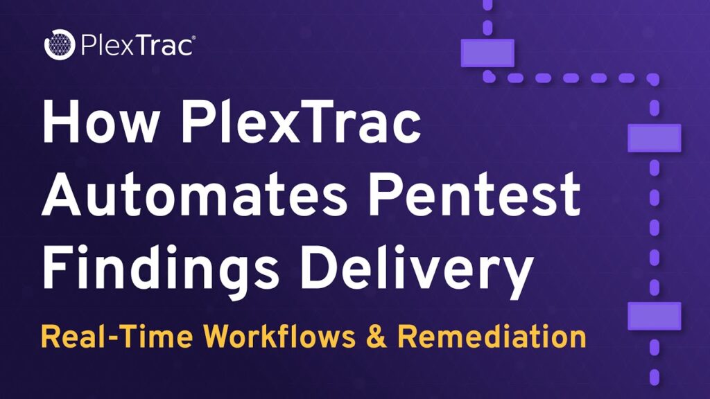 How PlexTrac Automates Pentest Findings Delivery – Real-Time Workflows & Remediation